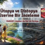 ütopya nedir, distopya nedir, ütopya distopya farkı